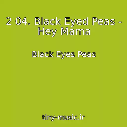 کاور آهنگ 2 04. Black Eyed Peas - Hey Mama از Black Eyes Peas