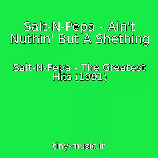 کاور آهنگ Salt-N-Pepa - Ain't Nuthin' But A Shething از Salt-N-Pepa - The Greatest Hits (1991)