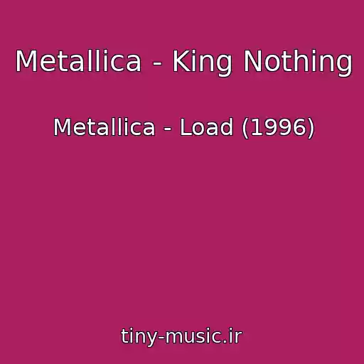 کاور آهنگ Metallica - King Nothing از Metallica - Load (1996)