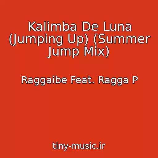 کاور آهنگ Kalimba De Luna (Jumping Up) (Summer Jump Mix) از Raggaibe Feat. Ragga P