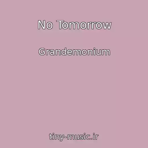 کاور آهنگ No Tomorrow از Grandemonium