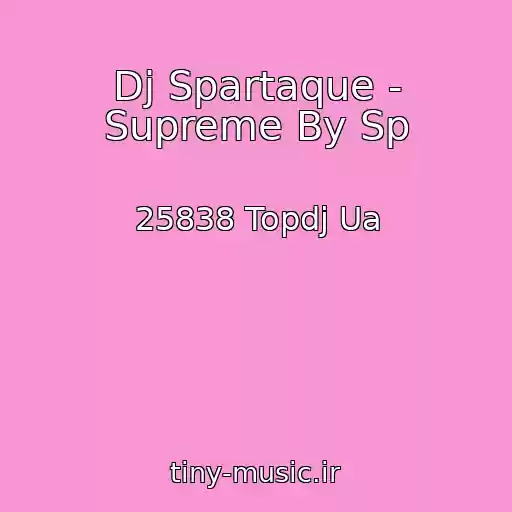 کاور آهنگ Dj Spartaque - Supreme By Sp از 25838 Topdj Ua