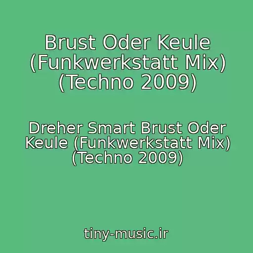 کاور آهنگ Brust Oder Keule (Funkwerkstatt Mix) (Techno 2009) از Dreher Smart Brust Oder Keule (Funkwerkstatt Mix) (Techno 2009)