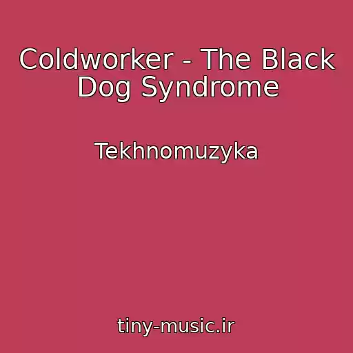 کاور آهنگ Coldworker - The Black Dog Syndrome از Tekhnomuzyka