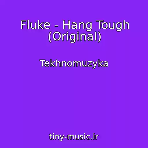 کاور آهنگ Fluke - Hang Tough (Original) از Tekhnomuzyka
