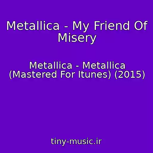 کاور آهنگ Metallica - My Friend Of Misery از Metallica - Metallica (Mastered For Itunes) (2015)