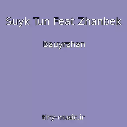 کاور آهنگ Suyk Tun Feat Zhanbek از Bauyrzhan