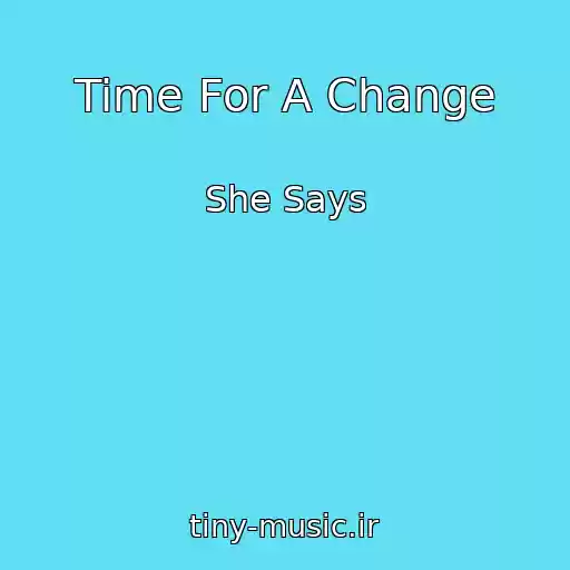 کاور آهنگ Time For A Change از She Says