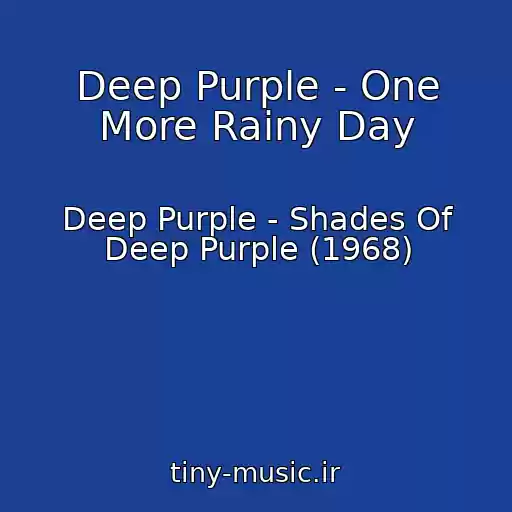 کاور آهنگ Deep Purple - One More Rainy Day از Deep Purple - Shades Of Deep Purple (1968)