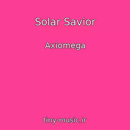 کاور آهنگ Solar Savior از Axiomega