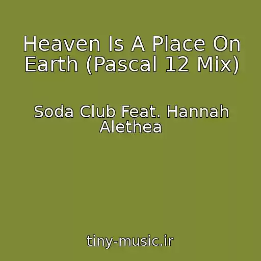 کاور آهنگ Heaven Is A Place On Earth (Pascal 12 Mix) از Soda Club Feat. Hannah Alethea