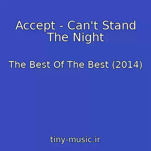 کاور آهنگ Accept - Can't Stand The Night از The Best Of The Best (2014)