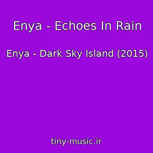 کاور آهنگ Enya - Echoes In Rain از Enya - Dark Sky Island (2015)