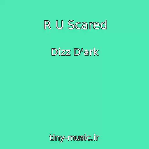 کاور آهنگ R U Scared از Dizz D'ark