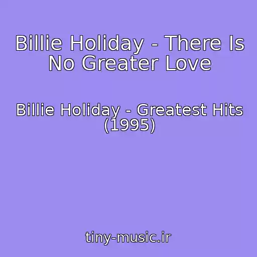 کاور آهنگ Billie Holiday - There Is No Greater Love از Billie Holiday - Greatest Hits (1995)