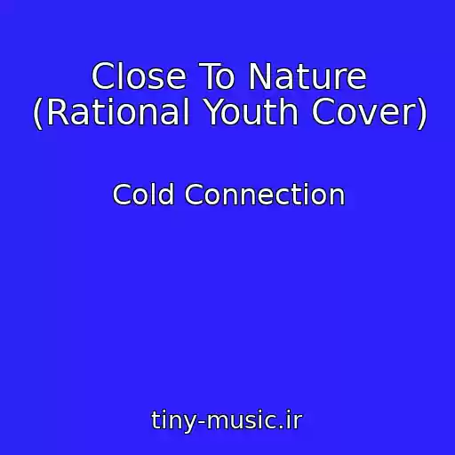 کاور آهنگ Close To Nature (Rational Youth Cover) از Cold Connection