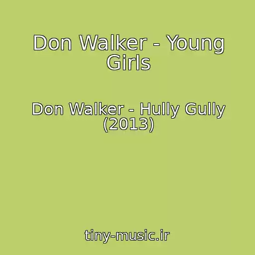 کاور آهنگ Don Walker - Young Girls از Don Walker - Hully Gully (2013)