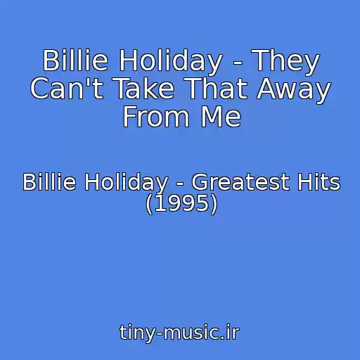 کاور آهنگ Billie Holiday - They Can't Take That Away From Me از Billie Holiday - Greatest Hits (1995)