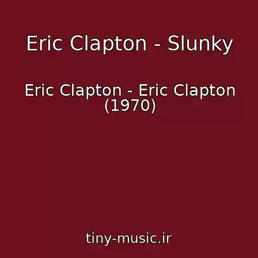 کاور آهنگ Eric Clapton - Slunky از Eric Clapton - Eric Clapton (1970)