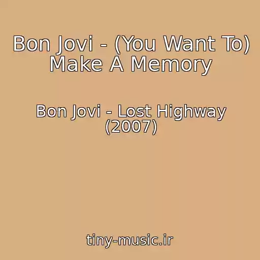 کاور آهنگ Bon Jovi - (You Want To) Make A Memory از Bon Jovi - Lost Highway (2007)