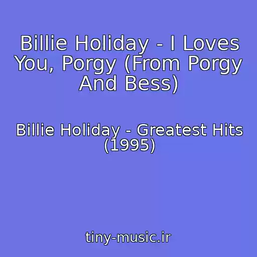 کاور آهنگ Billie Holiday - I Loves You, Porgy (From Porgy And Bess) از Billie Holiday - Greatest Hits (1995)