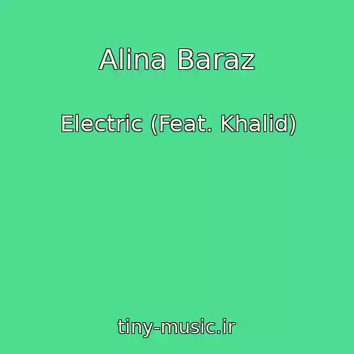 کاور آهنگ Alina Baraz از Electric (Feat. Khalid)