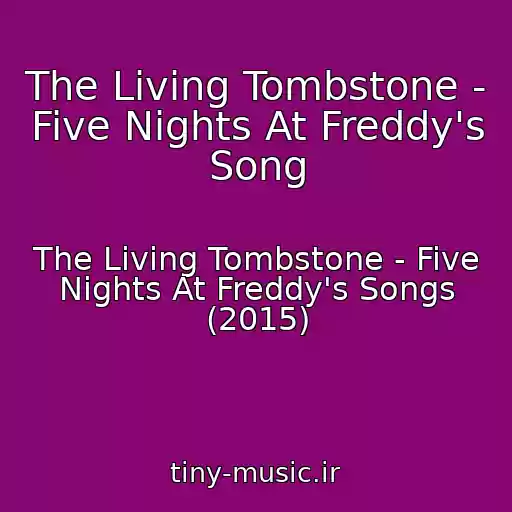 کاور آهنگ The Living Tombstone - Five Nights At Freddy's Song از The Living Tombstone - Five Nights At Freddy's Songs (2015)