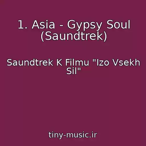 کاور آهنگ 1. Asia - Gypsy Soul (Saundtrek) از Saundtrek K Filmu "Izo Vsekh Sil"