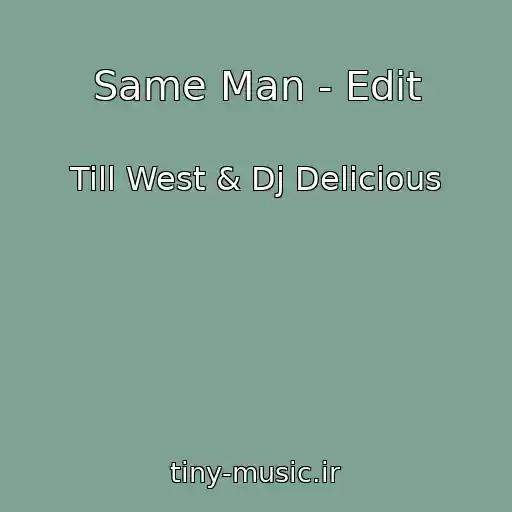 کاور آهنگ Same Man - Edit از Till West & Dj Delicious