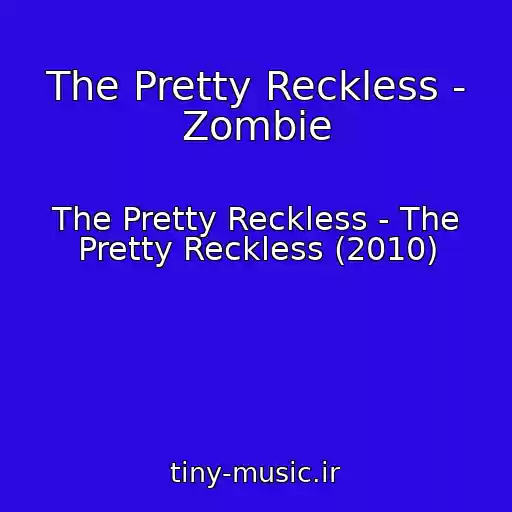 کاور آهنگ The Pretty Reckless - Zombie از The Pretty Reckless - The Pretty Reckless (2010)