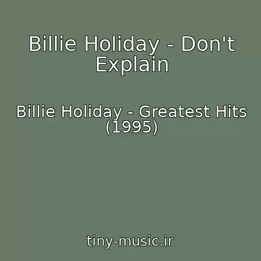 کاور آهنگ Billie Holiday - Don't Explain از Billie Holiday - Greatest Hits (1995)