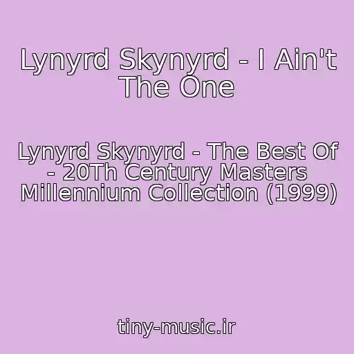 کاور آهنگ Lynyrd Skynyrd - I Ain't The One از Lynyrd Skynyrd - The Best Of - 20Th Century Masters Millennium Collection (1999)