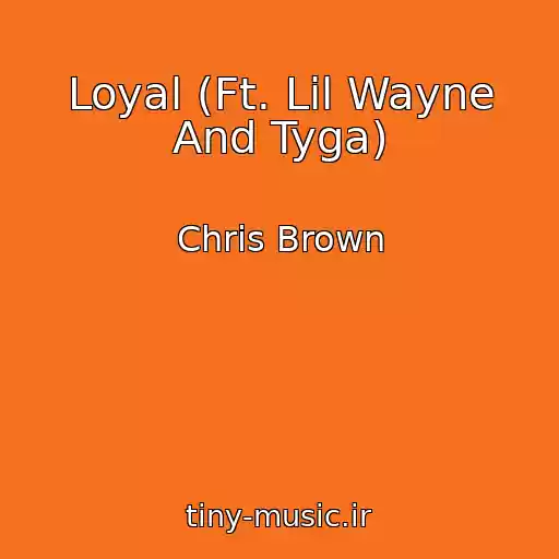 کاور آهنگ Loyal (Ft. Lil Wayne And Tyga) از Chris Brown