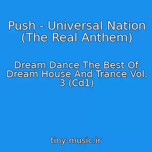 کاور آهنگ Push - Universal Nation (The Real Anthem) از Dream Dance The Best Of Dream House And Trance Vol. 3 (Cd1)