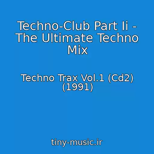 کاور آهنگ Techno-Club Part Ii - The Ultimate Techno Mix از Techno Trax Vol.1 (Cd2) (1991)