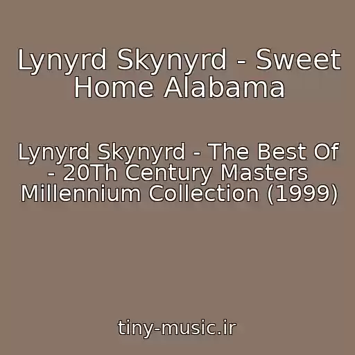 کاور آهنگ Lynyrd Skynyrd - Sweet Home Alabama از Lynyrd Skynyrd - The Best Of - 20Th Century Masters Millennium Collection (1999)