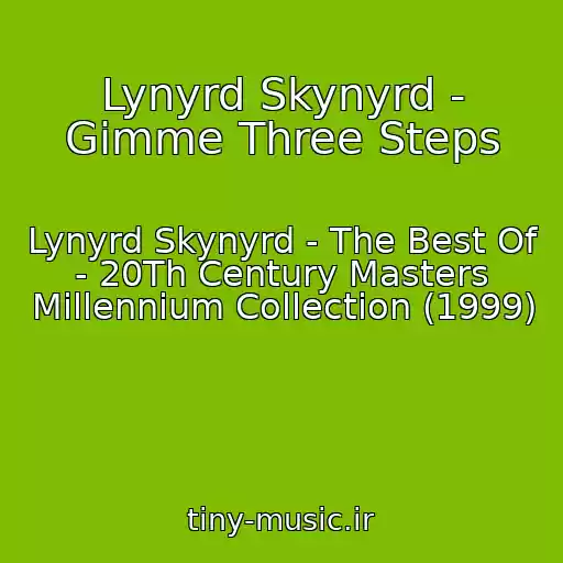 کاور آهنگ Lynyrd Skynyrd - Gimme Three Steps از Lynyrd Skynyrd - The Best Of - 20Th Century Masters Millennium Collection (1999)