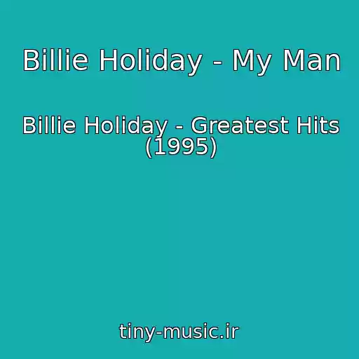کاور آهنگ Billie Holiday - My Man از Billie Holiday - Greatest Hits (1995)