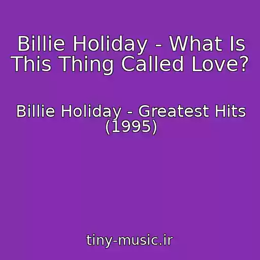 کاور آهنگ Billie Holiday - What Is This Thing Called Love? از Billie Holiday - Greatest Hits (1995)