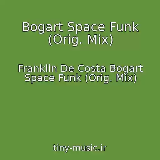 کاور آهنگ Bogart Space Funk (Orig. Mix) از Franklin De Costa Bogart Space Funk (Orig. Mix)