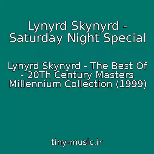 کاور آهنگ Lynyrd Skynyrd - Saturday Night Special از Lynyrd Skynyrd - The Best Of - 20Th Century Masters Millennium Collection (1999)