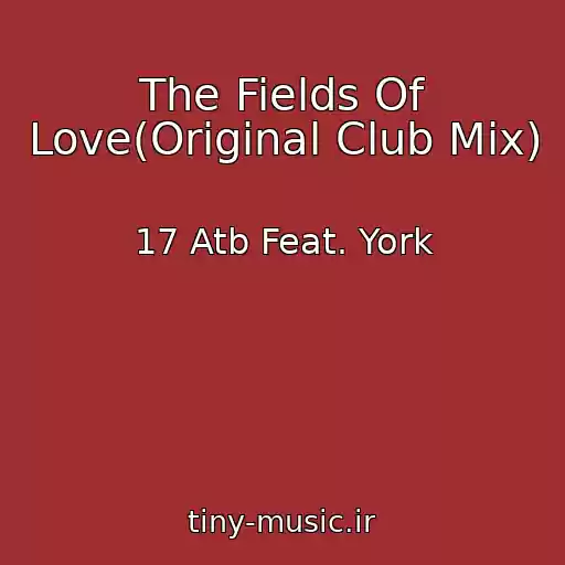 کاور آهنگ The Fields Of Love(Original Club Mix) از 17 Atb Feat. York