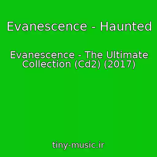 کاور آهنگ Evanescence - Haunted از Evanescence - The Ultimate Collection (Cd2) (2017)