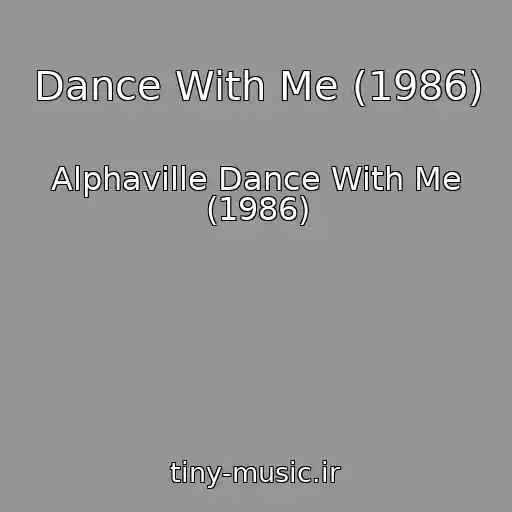 کاور آهنگ Dance With Me (1986) از Alphaville Dance With Me (1986)