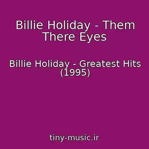کاور آهنگ Billie Holiday - Them There Eyes از Billie Holiday - Greatest Hits (1995)