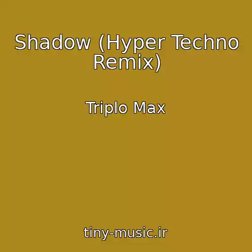 کاور آهنگ Shadow (Hyper Techno Remix) از Triplo Max