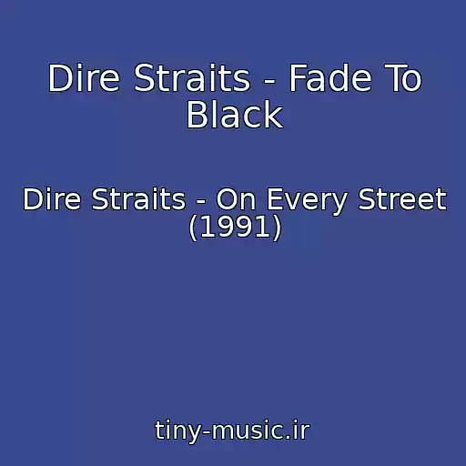 کاور آهنگ Dire Straits - Fade To Black از Dire Straits - On Every Street (1991)