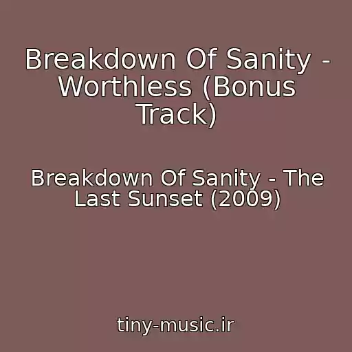 کاور آهنگ Breakdown Of Sanity - Worthless (Bonus Track) از Breakdown Of Sanity - The Last Sunset (2009)