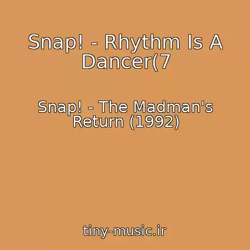 کاور آهنگ Snap! - Rhythm Is A Dancer(7 از Snap! - The Madman's Return (1992)