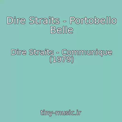 کاور آهنگ Dire Straits - Portobello Belle از Dire Straits - Communique (1979)